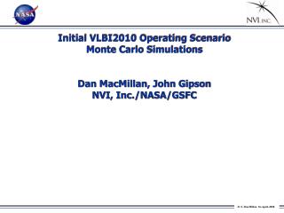 Initial VLBI2010 Operating Scenario Monte Carlo Simulations Dan MacMillan, John Gipson