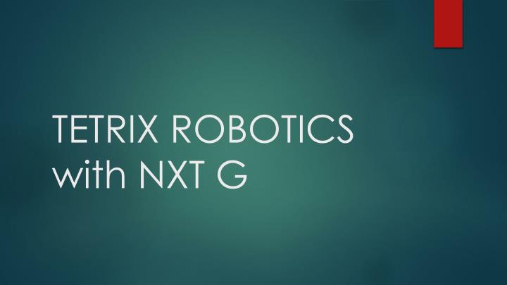 tetrix robotics with nxt g