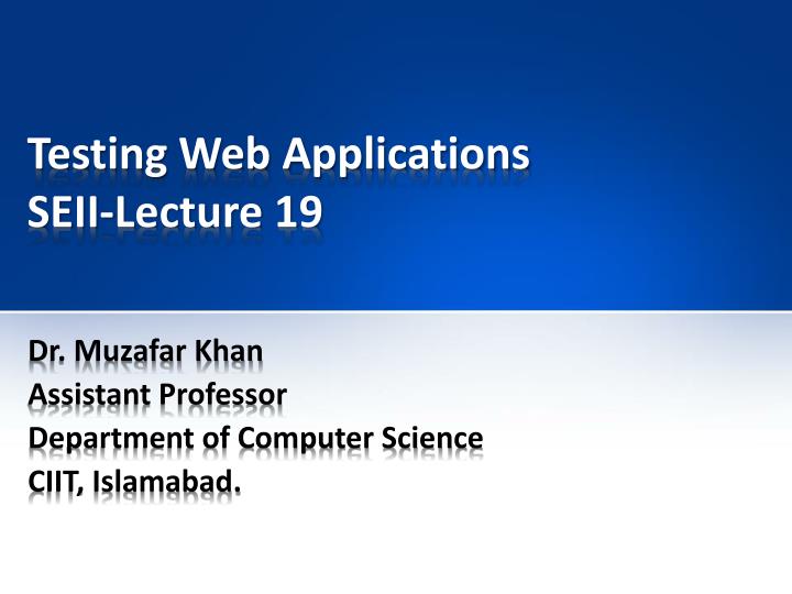 testing web applications seii lecture 19