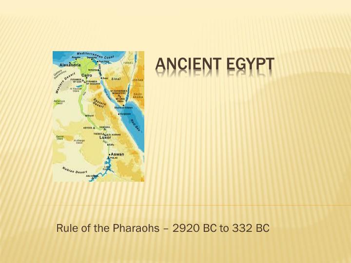 rule of the pharaohs 2920 bc to 332 bc