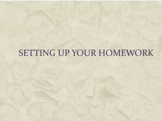 Setting up Your Homework