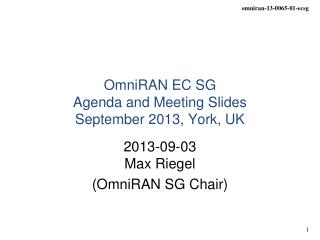 OmniRAN EC SG Agenda and Meeting Slides September 2013, York, UK