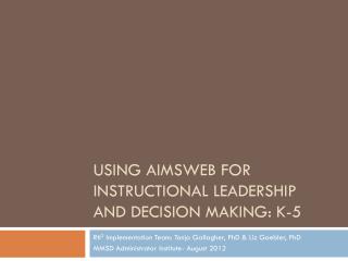 Using AIMSweb for instructional leadership and decision making: K-5