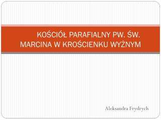 KOŚCIÓŁ PARAFIALNY PW. ŚW. MARCINA W KROŚCIENKU WYŻNYM