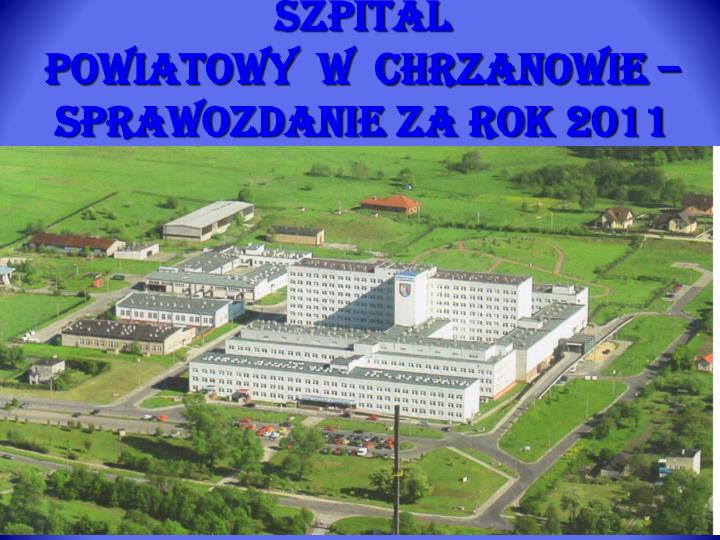 szpital powiatowy w chrzanowie sprawozdanie za rok 2011