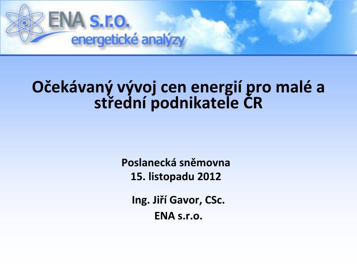 o ek van v voj cen energi pro mal a st edn podnikatele r ing ji gavor csc ena s r o