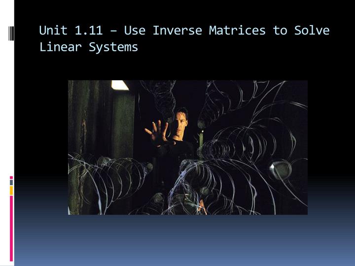 unit 1 11 use inverse matrices to solve linear systems