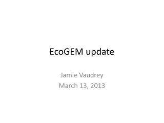 EcoGEM update