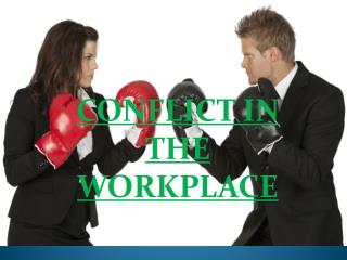 CONFLICT IN THE WORKPLACE