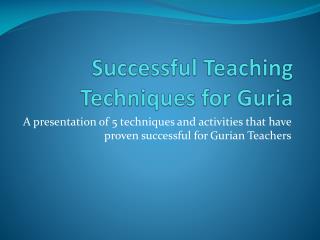 Successful Teaching Techniques for Guria