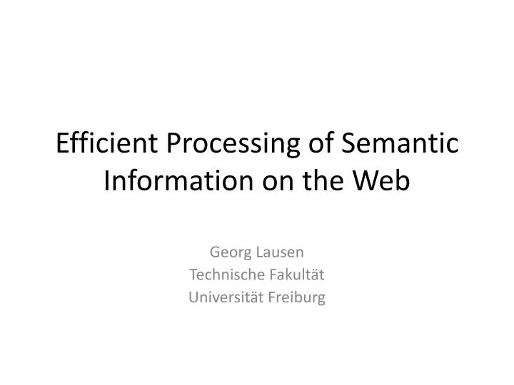 efficient processing of semantic information on the web