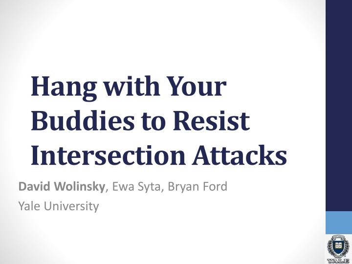 hang with your buddies to resist intersection attacks