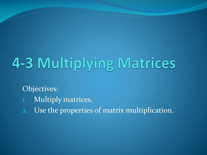 4 3 multiplying matrices