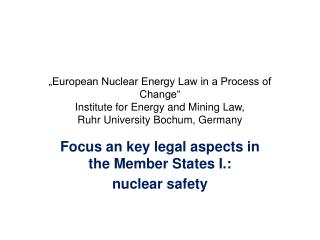 Focus an key legal aspects in the Member States I. : nuclear s a fety