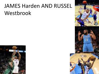 JAMES Harden AND RUSSEL Westbrook