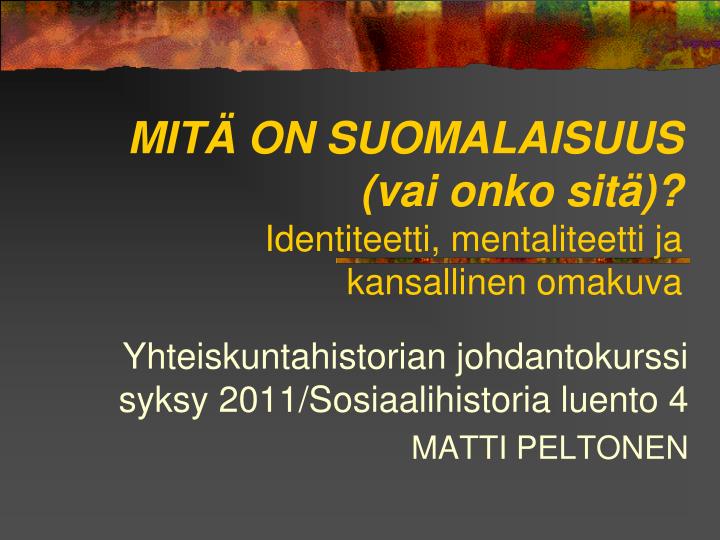 mit on suomalaisuus vai onko sit identiteetti mentaliteetti ja kansallinen omakuva