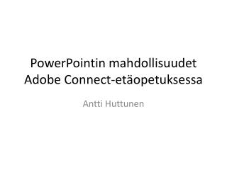 powerpointin mahdollisuudet adobe connect et opetuksessa