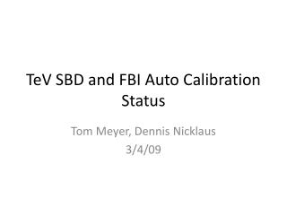 TeV SBD and FBI Auto Calibration Status