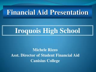 Michele Rizzo Asst. Director of Student Financial Aid Canisius College