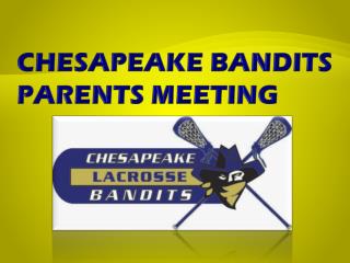 CHESAPEAKE BANDITS PARENTS MEETING