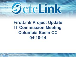 FirstLink Project Update IT Commission Meeting Columbia Basin CC 04-10-14