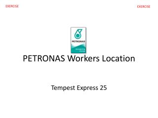 PETRONAS Workers Location