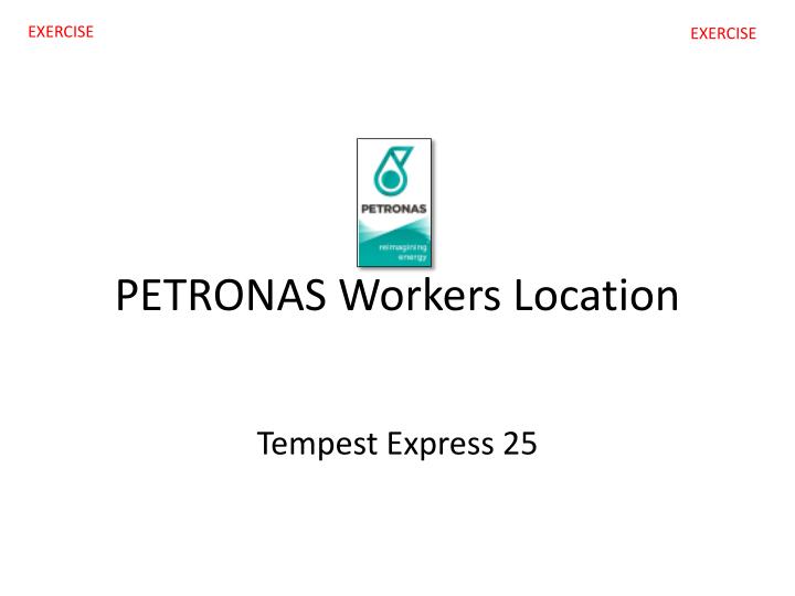 petronas workers location