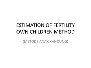 estimation of fertility own children method