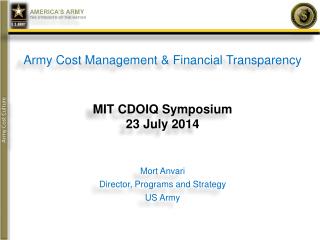 Army Cost Management &amp; Financial Transparency MIT CDOIQ Symposium 23 July 2014 Mort Anvari