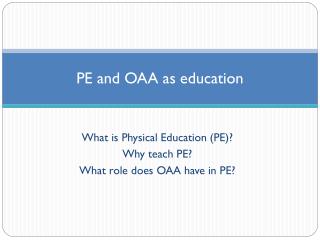 PE and OAA as education