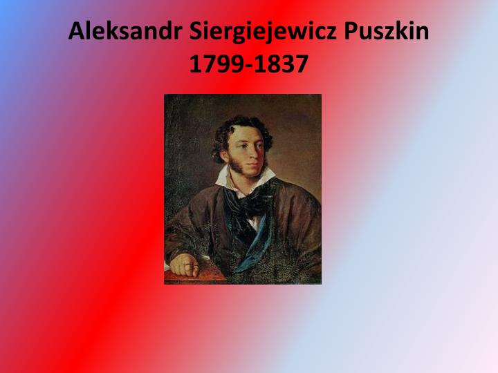 aleksandr siergiejewicz puszkin 1799 1837
