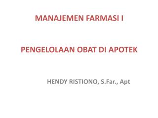 MANAJEMEN FARMASI I PENGELOLAAN OBAT DI APOTEK