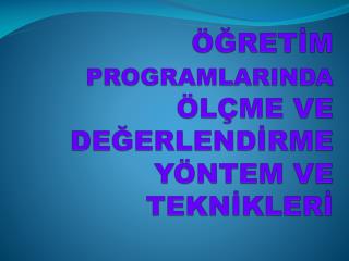 ret m programlarinda l me ve de erlend rme y ntem ve tekn kler