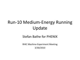 Run-10 Medium-Energy Running Update
