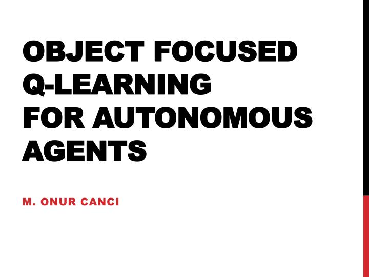 object focused q learning for autonomous agents