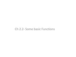 Ch 2.2- Some basic Functions