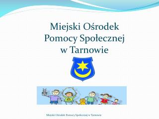 Miejski Ośrodek Pomocy Społecznej w Tarnowie