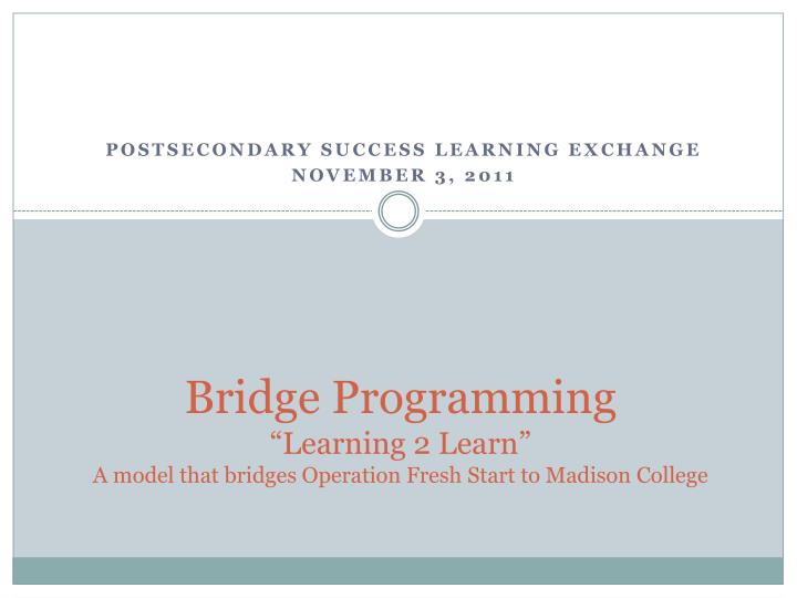 bridge programming learning 2 learn a model that bridges operation fresh start to madison college