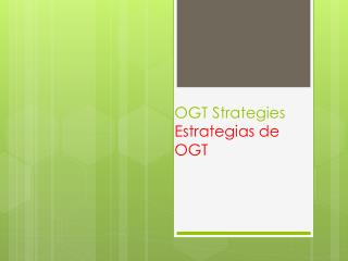 OGT Strategies Estrategias de OGT