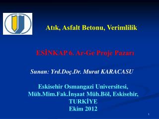 Sunan: Yrd. Doç.Dr . Murat KARACASU