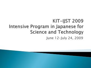 KIT-IJST 2009 Intensive Program in Japanese for Science and Technology