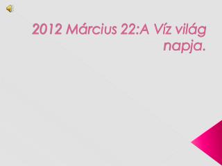 2012 m rcius 22 a v z vil g napja
