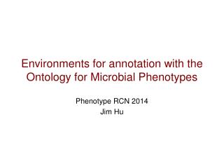 Environments for annotation with the Ontology for Microbial Phenotypes