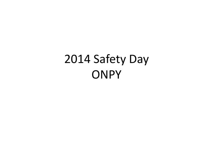 2014 safety day onpy