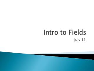 Intro to Fields