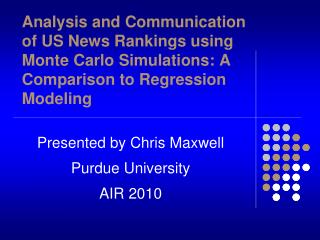Presented by Chris Maxwell Purdue University AIR 2010