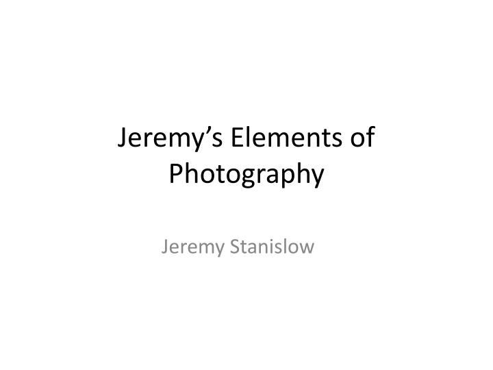 jeremy s elements of photography