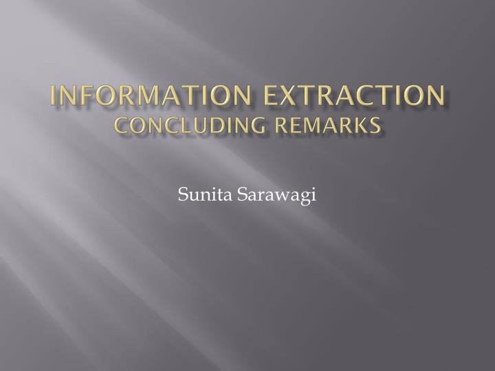 information extraction concluding remarks