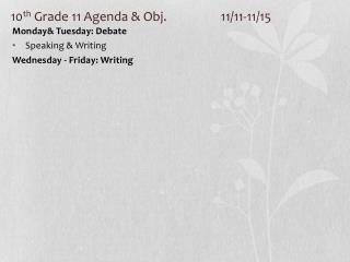 10 th Grade 11 Agenda &amp; Obj. 		11/11-11/15