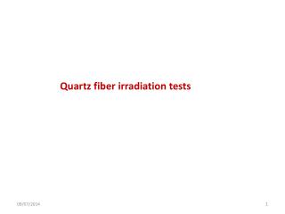 Quartz fiber irradiation tests